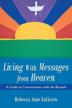 portada Living With Messages from Heaven: A Guide to Conversations with the Beyond (en Inglés)