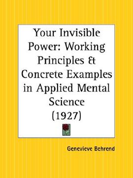 portada your invisible power: working principles and concrete examples in applied mental science