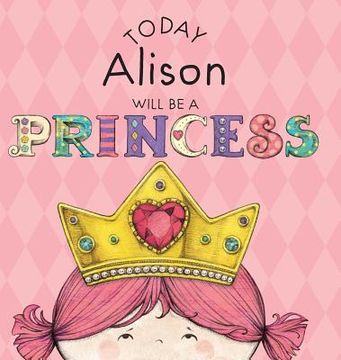 portada Today Alison Will Be a Princess (en Inglés)