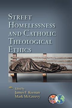 portada Street Homelessness and Catholic Theological Ethics (Catholic Theological Ethics in the World Church) (en Inglés)