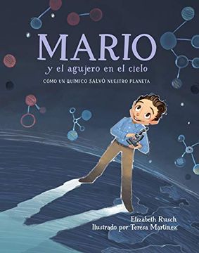 portada Mario Y El Agujero En El Cielo / Mario and the Hole in the Sky: Cómo Un Químico Salvó Nuestro Planeta