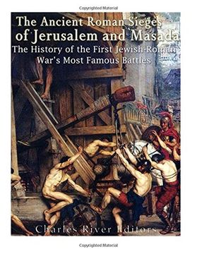 portada The Ancient Roman Sieges of Jerusalem and Masada: The History of the First Jewish-Roman War’S Most Famous Battles 