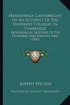 portada memorabilia cantabrigiae or an account of the different colleges in cambridge: biographical sketches of the founders and eminent men (1803) (in English)