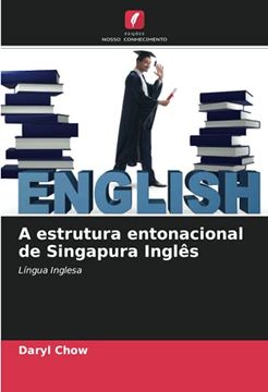 portada A Estrutura Entonacional de Singapura Inglês: Língua Inglesa (en Portugués)