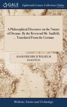 portada A Philosophical Discourse on the Nature of Dreams. By the Reverend Mr. Saalfeld, ... Translated From the German