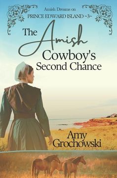 portada The Amish Cowboy's Second Chance: Amish Dreams on Prince Edward Island, Book 3 (in English)