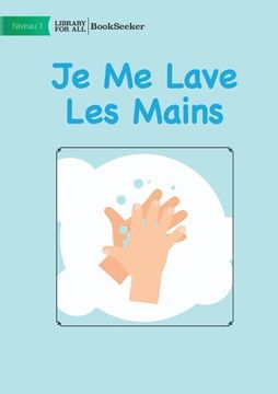 portada I Wash My Hands - Je Me Lave Les Mains (en Francés)
