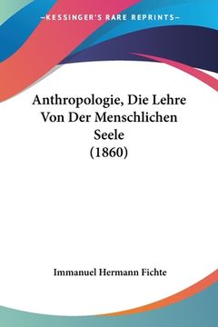 portada Anthropologie, Die Lehre Von Der Menschlichen Seele (1860) (en Alemán)