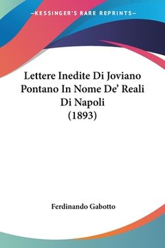 portada Lettere Inedite Di Joviano Pontano In Nome De' Reali Di Napoli (1893) (en Italiano)