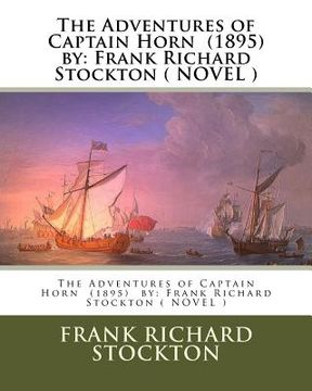 portada The Adventures of Captain Horn (1895) by: Frank Richard Stockton ( NOVEL ) (en Inglés)