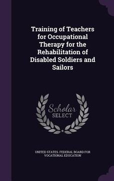 portada Training of Teachers for Occupational Therapy for the Rehabilitation of Disabled Soldiers and Sailors