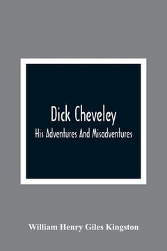portada Dick Cheveley: His Adventures and Misadventures 