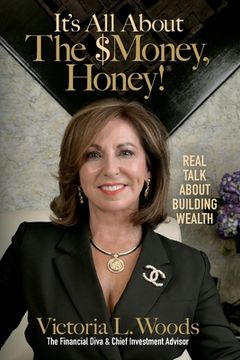 portada It's All about the $Money, Honey!: Real Talk about Building Wealth (en Inglés)