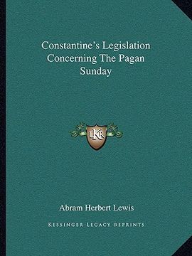 portada constantine's legislation concerning the pagan sunday (en Inglés)