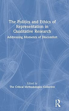 portada The Politics and Ethics of Representation in Qualitative Research: Addressing Moments of Discomfort (en Inglés)