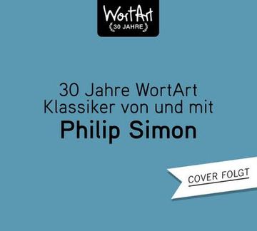 portada 30 Jahre Wortart - Klassiker von und mit Philip Simon: Wortart (en Alemán)