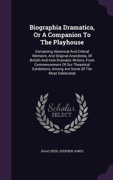 portada Biographia Dramatica, Or A Companion To The Playhouse: Containing Historical And Critical Memoirs, And Original Anecdotes, Of British And Irish Dramat (en Inglés)