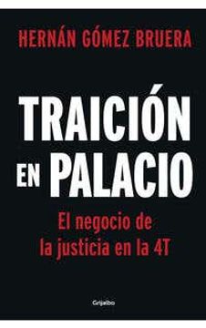 portada Traición en Palacio. Él Negocio de la Justicia de la 4t (in Spanish)
