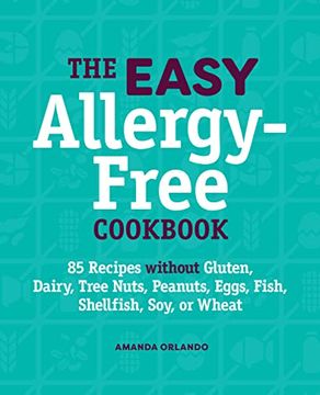 portada The Easy Allergy-Free Cookbook: 85 Recipes Without Gluten, Dairy, Tree Nuts, Peanuts, Eggs, Fish, Shellfish, Soy, or Wheat (en Inglés)