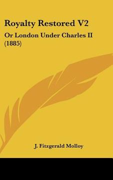 portada royalty restored v2: or london under charles ii (1885) (en Inglés)