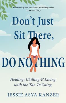 portada Don'T Just sit There, do Nothing: Healing, Chilling, and Living With the tao te Ching (en Inglés)