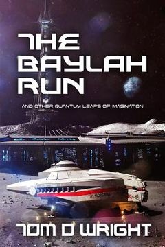 portada The Baylah Run: And Other Quantum Leaps of Imagination (en Inglés)