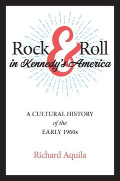 portada Rock & Roll in Kennedy'S America: A Cultural History of the Early 1960S (en Inglés)