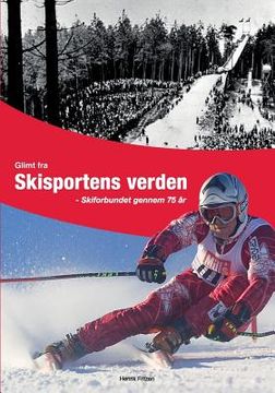 portada Glimt fra Skisportens verden: Skiforbundet gennem 75 år (en Danés)