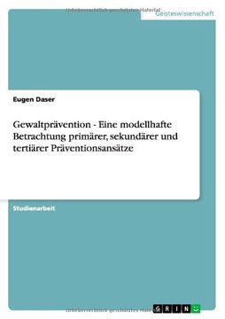 portada Gewaltprävention - Eine Modellhafte Betrachtung Primärer, Sekundärer und Tertiärer Präventionsansätze (in German)