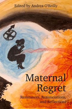 portada Maternal Regret: Resistances, Renunciations, and Reflections (in English)