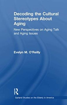 portada Decoding the Cultural Stereotypes about Aging: New Perspectives on Aging Talk and Aging Issues