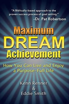 portada Maximum Dream Achievement: How You Can Live and Enjoy a Purpose-Full Life