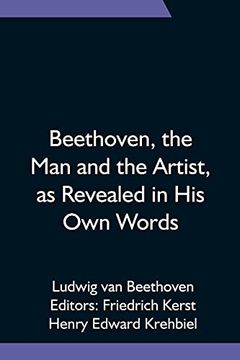 portada Beethoven, the man and the Artist, as Revealed in his own Words (en Inglés)
