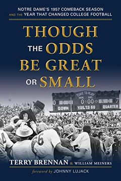 portada Though the Odds be Great or Small: Notre Dame'S 1957 Comeback Season and the Year That Changed College Football 
