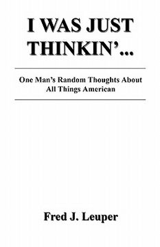 portada i was just thinkin'... one man's random thoughts about all things american (in English)