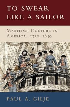 portada To Swear Like a Sailor: Maritime Culture in America, 1750–1850 (en Inglés)