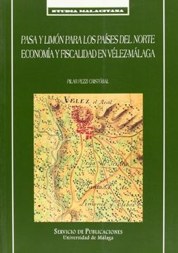 portada Pasa y limón para los países del Norte. Economía y fiscalidad en Vélez-Málaga en el siglo XVIII (Studia Malacitana)