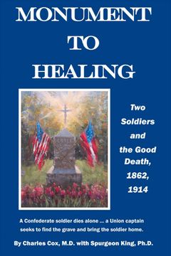 portada Monument to Healing: Two Soldiers and the Good Death, 1862, 1914 (en Inglés)