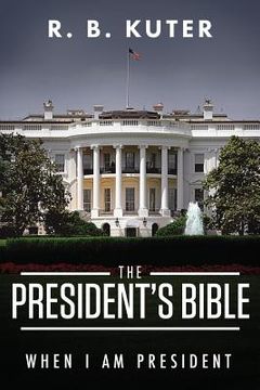 portada The President's Bible: When I Am President (en Inglés)