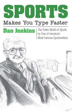 portada Sports Makes You Type Faster: The Entire World of Sports by One of America's Most Famous Sportswriters (en Inglés)
