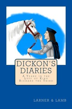 portada Dickon'S Diaries: A Yeare in the Lyff of King Richard the Third: 1 (en Inglés)