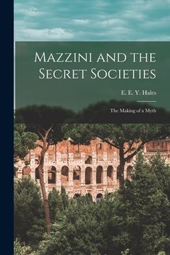 portada Mazzini and the Secret Societies; the Making of a Myth