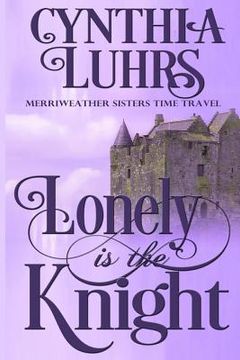 portada Lonely is the Knight: A Merriweather Sisters Time Travel Romance (en Inglés)