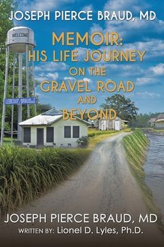 portada The Memoir of Joseph Pierce Braud, Md: His Life Journey on the Gravel Road and Beyond: As Told to Dr. Lionel D. Lyles (en Inglés)