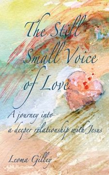 portada The Still Small Voice of Love: A journey into a deeper relationship with Jesus (en Inglés)