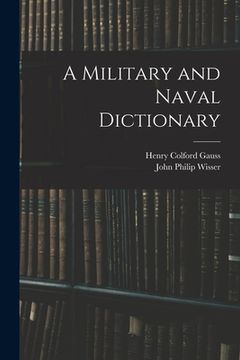 portada A Military and Naval Dictionary (en Inglés)