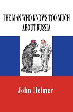 portada The Man Who Knows Too Much about Russia (en Inglés)