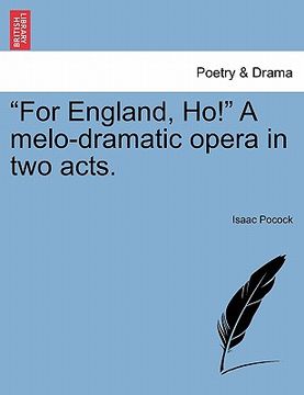 portada "for england, ho!" a melo-dramatic opera in two acts. (en Inglés)