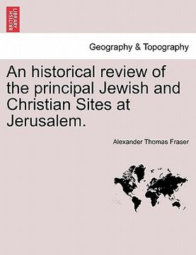 portada an historical review of the principal jewish and christian sites at jerusalem. (en Inglés)