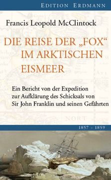 portada Die Reise der "Fox" im arktischen Eismeer 1857 - 1859: Ein Bericht von der Expedition zur Aufklärung des Schicksals von Sir John Franklin und seiner Gefährten (en Alemán)